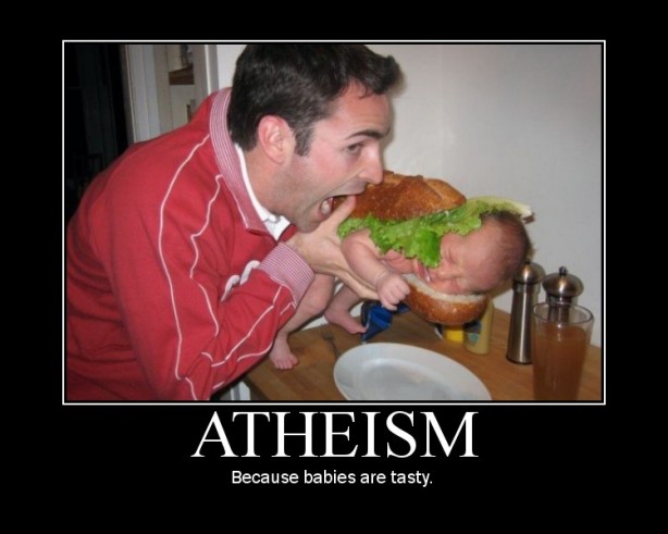 Atheism -Because babies are tasty